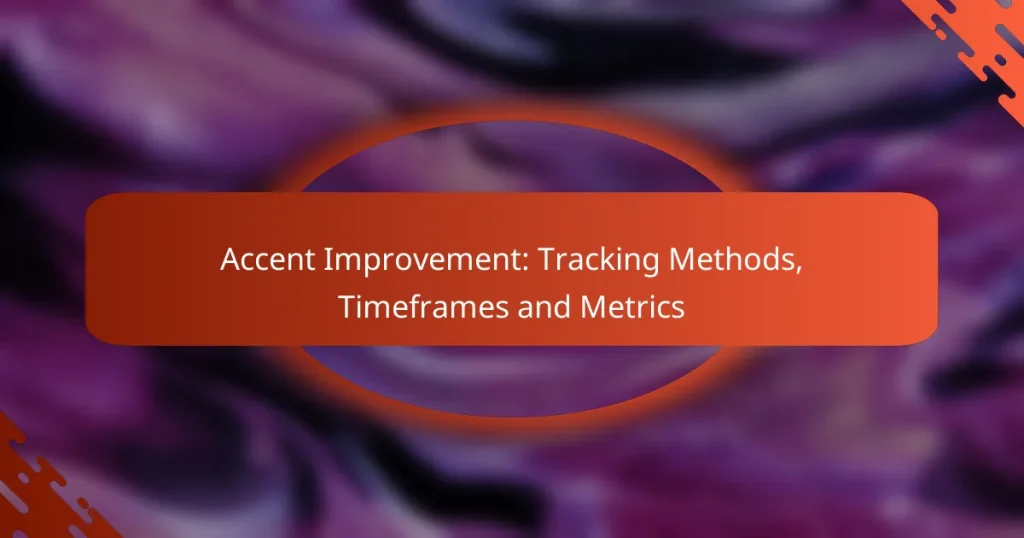 Accent Improvement: Tracking Methods, Timeframes and Metrics