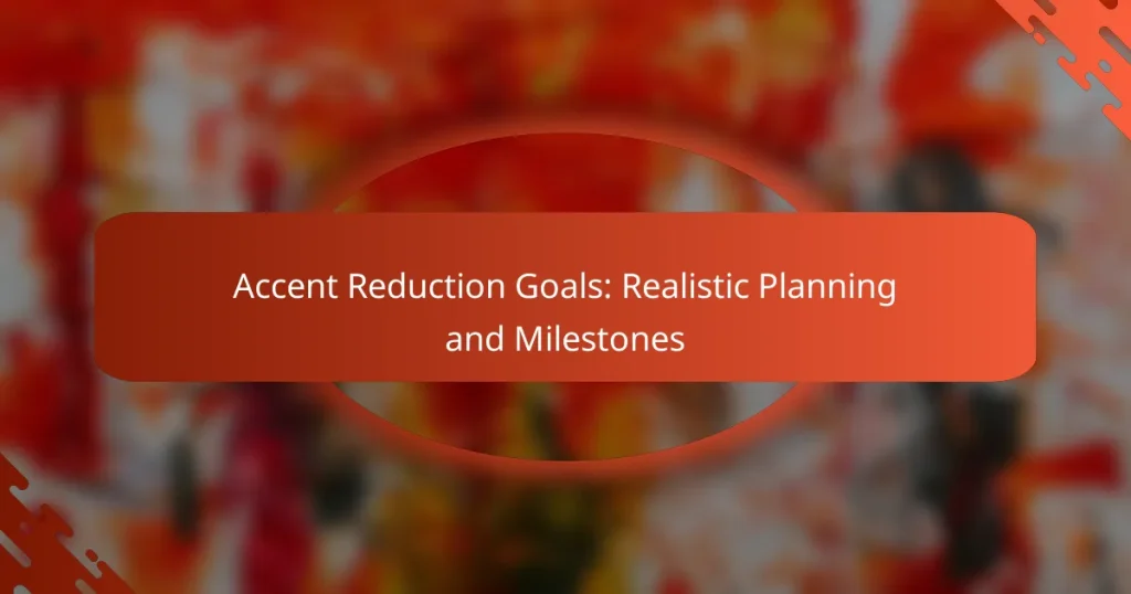 Accent Reduction Goals: Realistic Planning and Milestones