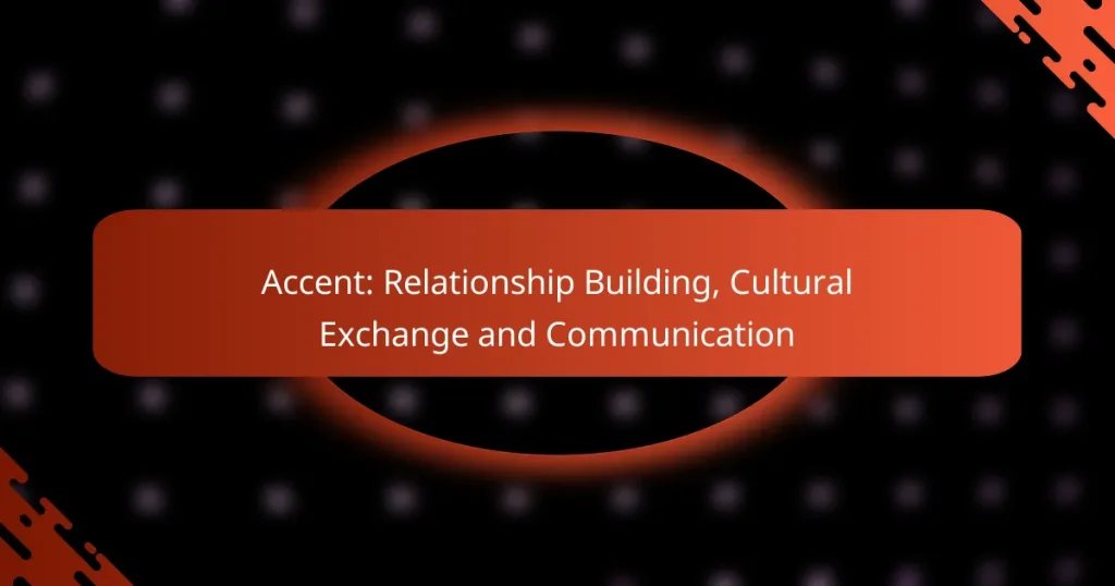 Accent: Relationship Building, Cultural Exchange and Communication