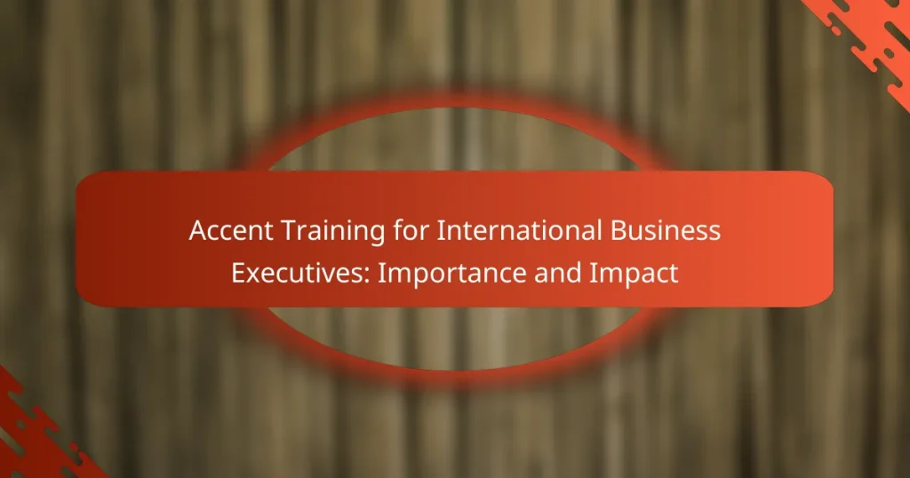Accent Training for International Business Executives: Importance and Impact