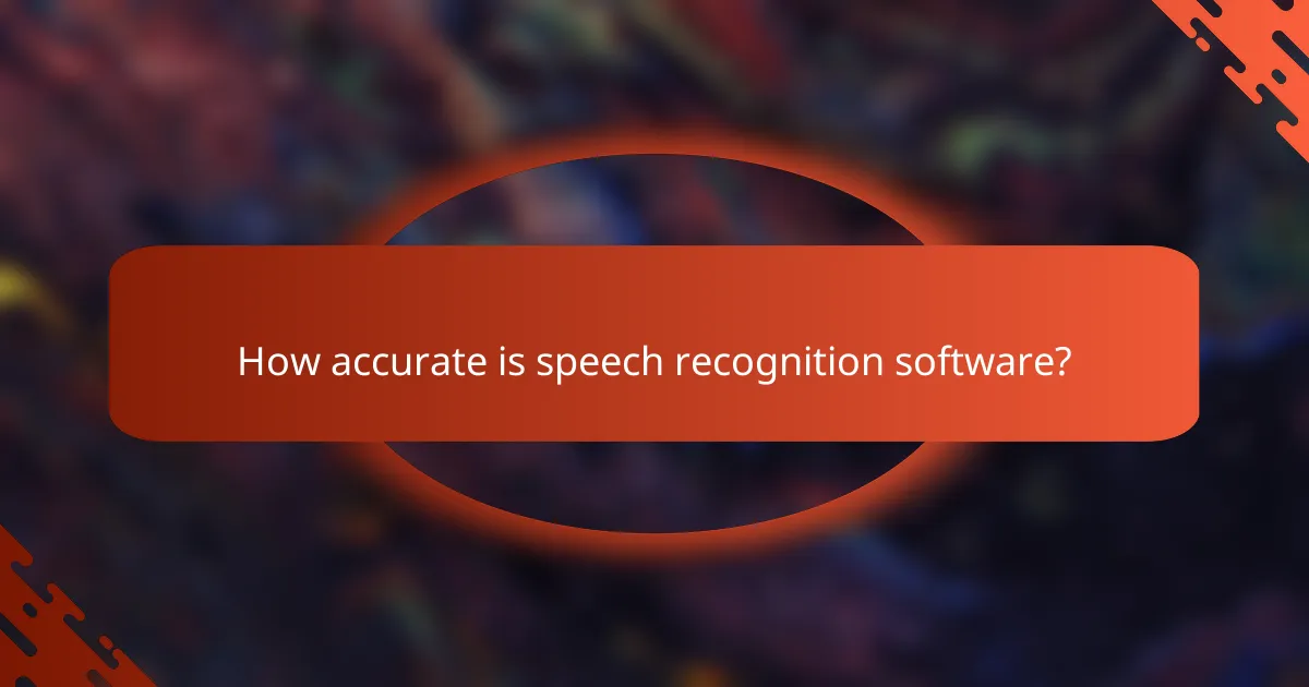 How accurate is speech recognition software?