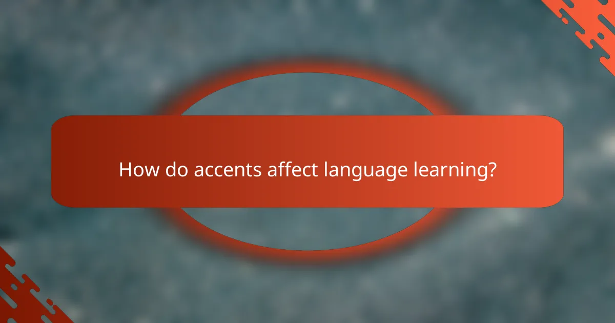 How do accents affect language learning?