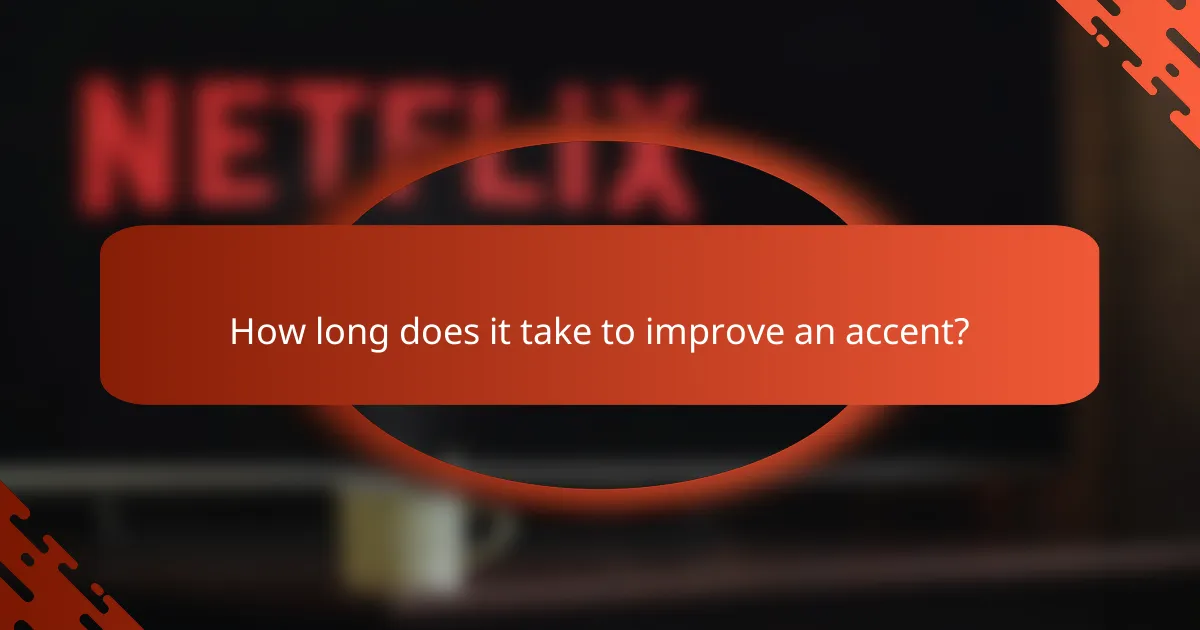 How long does it take to improve an accent?