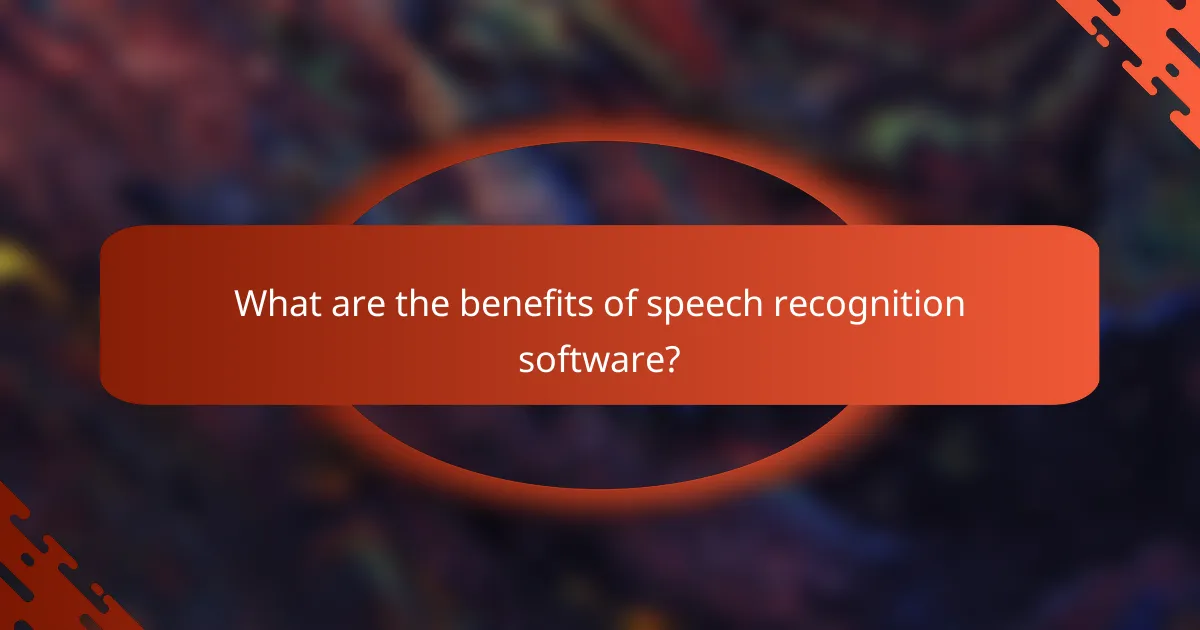 What are the benefits of speech recognition software?