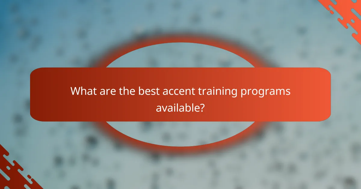 What are the best accent training programs available?