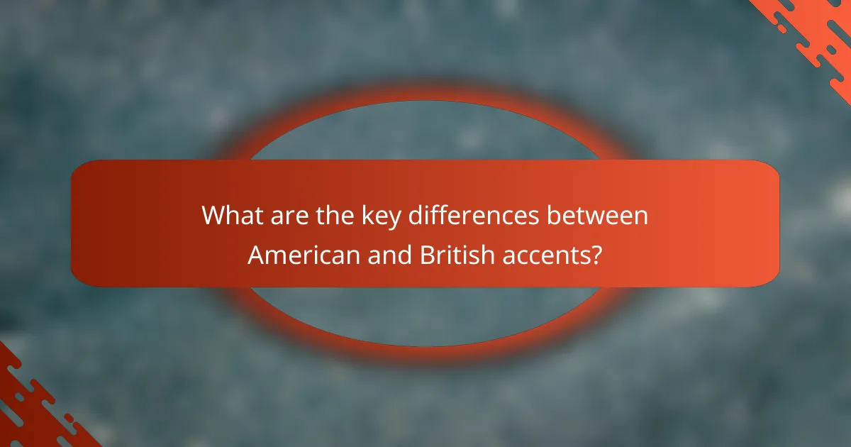 What are the key differences between American and British accents?