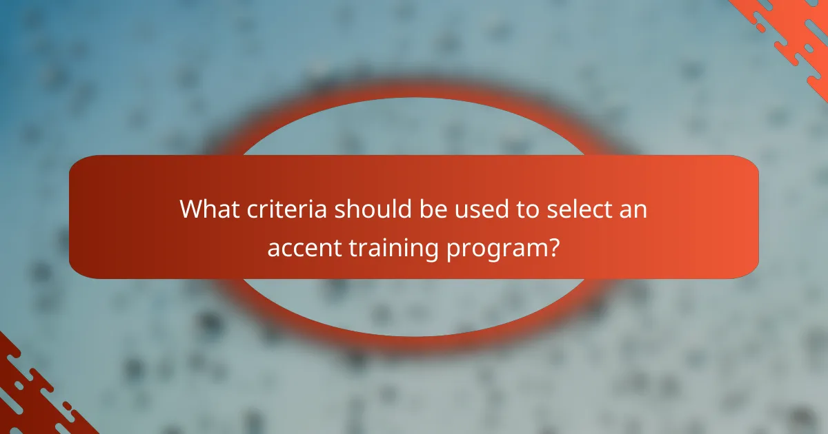 What criteria should be used to select an accent training program?