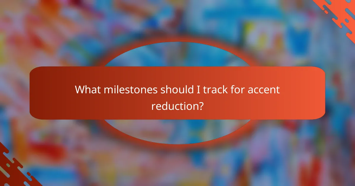 What milestones should I track for accent reduction?