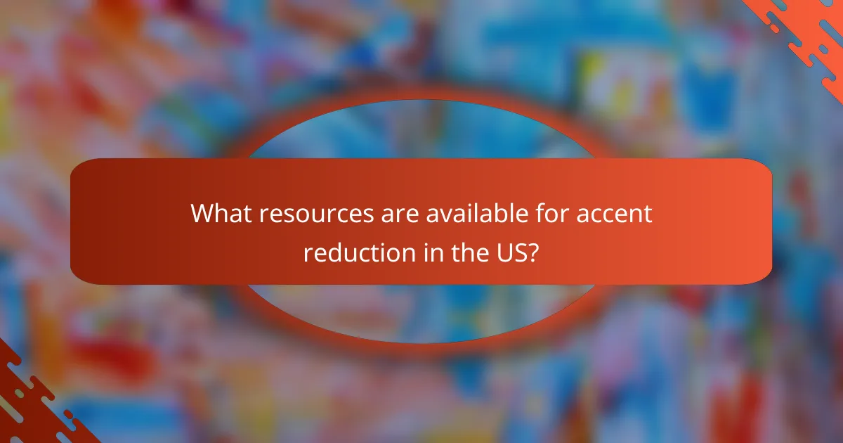 What resources are available for accent reduction in the US?